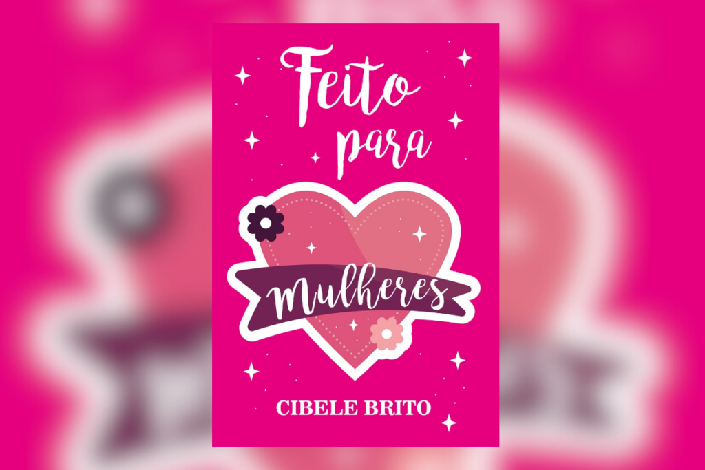 Capa do livro "Feito para Mulheres", com um fundo rosa, um grande coração estilizado e detalhes de estrelas, flores e faixas decorativas